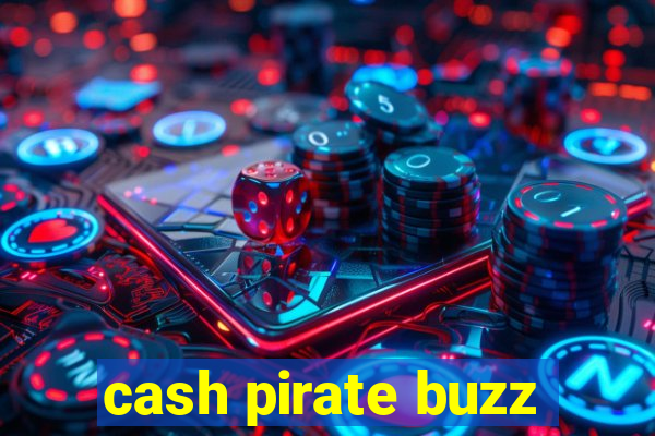 cash pirate buzz